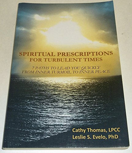 Stock image for Spiritual Prescriptions for Turbulent Times: 7 Paths to Lead You Quickly from Inner Turmoil to Inner Peace for sale by HPB-Emerald