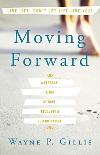Beispielbild fr Moving Forward: A Personal Story of Hope, Recovery & Determination! zum Verkauf von Chiron Media