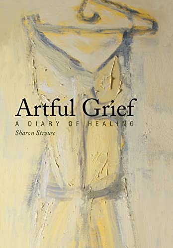 9781452568034: Artful Grief: A Diary of Healing