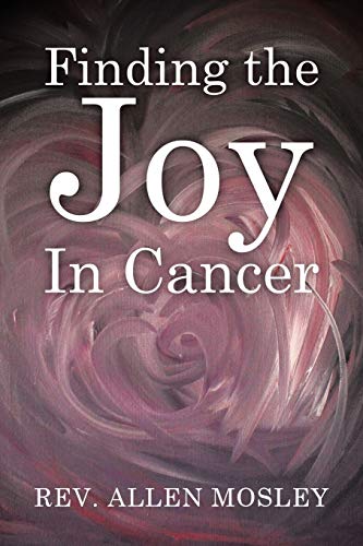 Beispielbild fr Finding the Joy in Cancer zum Verkauf von Chiron Media