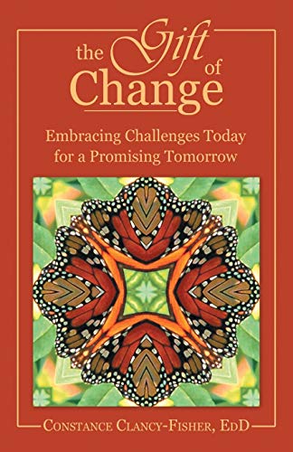 Stock image for The Gift of Change Embracing Challenges Today for a Promising Tomorrow for sale by PBShop.store US