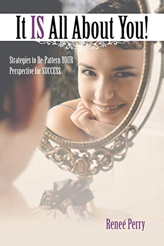 Stock image for It Is All about You!: Strategies to Re-Pattern Your Perspective for Success for sale by Chiron Media