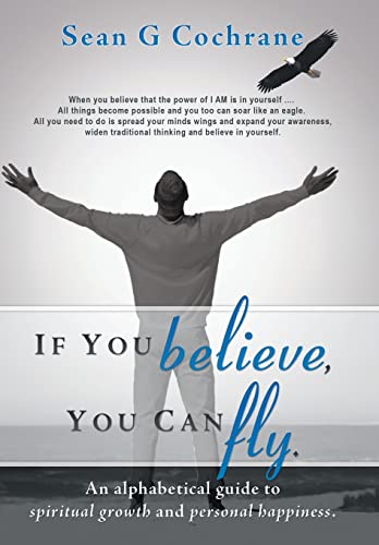 Beispielbild fr If You Believe, You Can Fly.: An Alphabetical Guide to Spiritual Growth and Personal Happiness. zum Verkauf von Lakeside Books