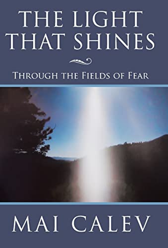 9781452569307: The Light That Shines: Through the Fields of Fear