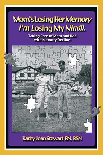 Imagen de archivo de Mom's Losing Her Memory I'm Losing My Mind!: Taking Care of Mom and Dad with Memory Decline a la venta por arcfoundationthriftstore