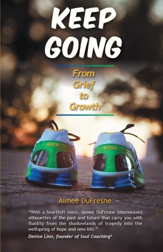 9781452570433: Keep Going: From Grief to Growth