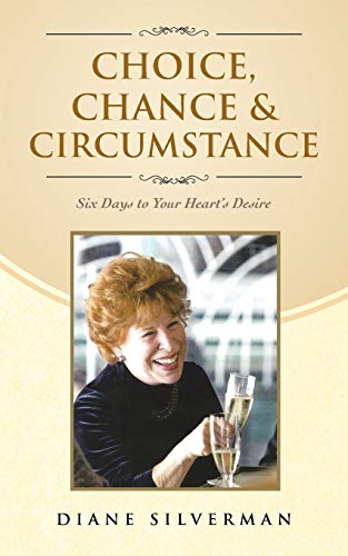 9781452571010: Choice, Chance & Circumstance: Six Days to Your Heart's Desire