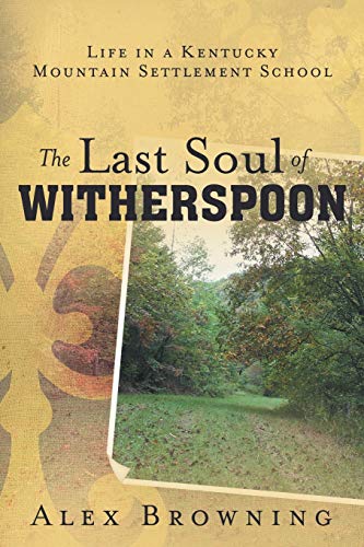 Stock image for The Last Soul of Witherspoon: Life in a Kentucky Mountain Settlement School for sale by HPB Inc.
