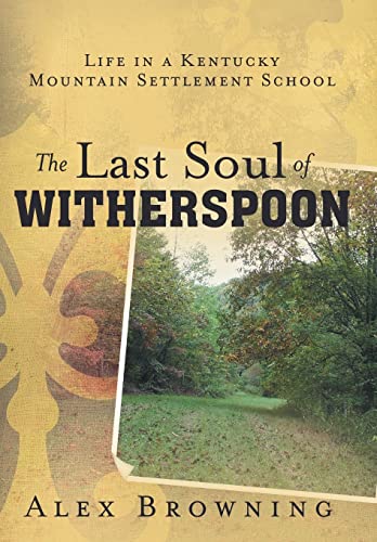 9781452571782: The Last Soul of Witherspoon: Life in a Kentucky Mountain Settlement School