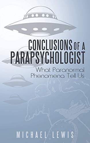 Stock image for Conclusions of a Parapsychologist: What Paranormal Phenomena Tell Us for sale by THE SAINT BOOKSTORE