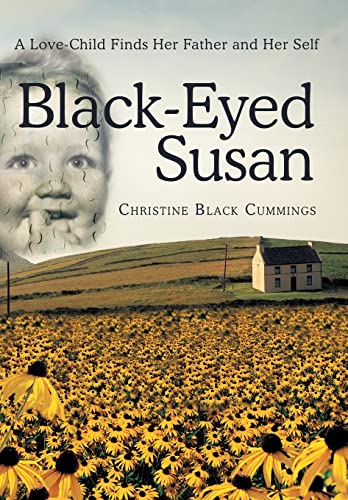 9781452572383: Black-Eyed Susan: A Love-Child Finds Her Father and Her Self