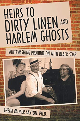 9781452573779: Heirs to Dirty Linen and Harlem Ghosts: Whitewashing Prohibition with Black Soap