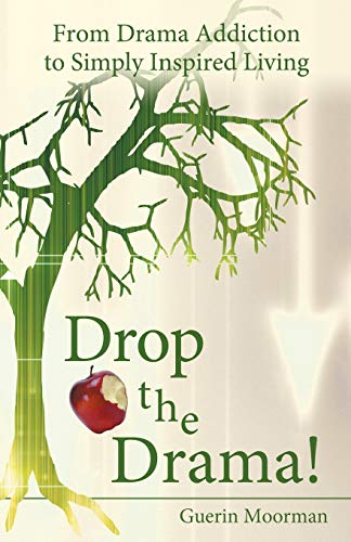 9781452574622: Drop the Drama!: From Drama Addiction to Simply Inspired Living