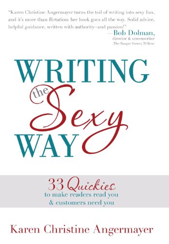 9781452575025: Writing the Sexy Way: 33 Quickies to Make Readers Read You and Customers Need You