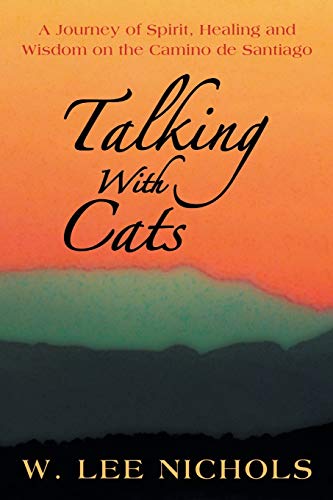 Stock image for Talking With Cats: A Journey of Spirit, Healing and Wisdom on the Camino de Santiago for sale by Half Price Books Inc.