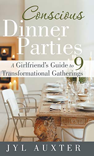 Imagen de archivo de Conscious Dinner Parties A Girlfriend's Guide to 9 Transformational Gatherings a la venta por PBShop.store US