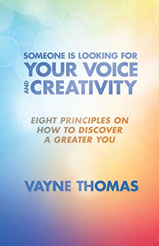 Beispielbild fr Someone Is Looking for Your Voice and Creativity: Eight Principles on How to Discover a Greater You zum Verkauf von Chiron Media