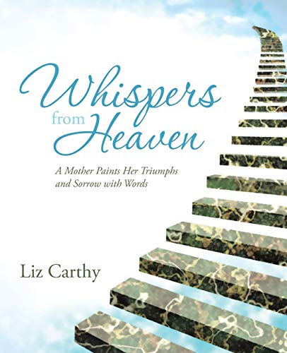Beispielbild fr Whispers from Heaven: A Mother Paints Her Triumphs and Sorrow with Words zum Verkauf von Chiron Media