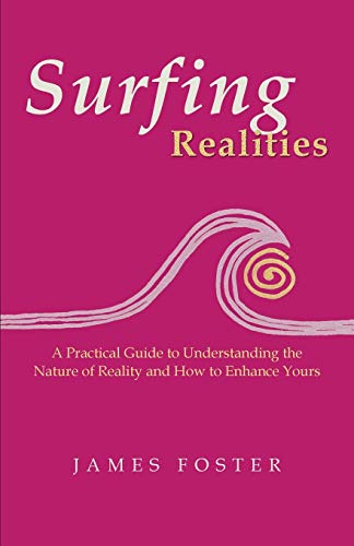 Beispielbild fr Surfing Realities: A Practical Guide to Understanding the Nature of Reality and How to Enhance Yours zum Verkauf von Chiron Media