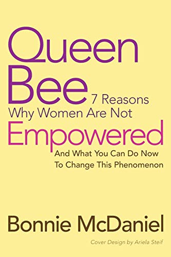 Beispielbild fr Queen Bee : 7 Reasons Why Women Are Not Empowered and What You Can Do Now to Change This Phenomenon zum Verkauf von Better World Books