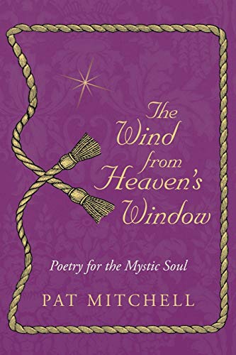 Beispielbild fr The Wind from Heaven's Window: Poetry for the Mystic Soul zum Verkauf von Rye Berry Books