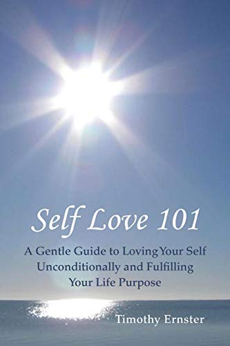 Beispielbild fr Self Love 101: A Gentle Guide to Loving Your Self Unconditionally and Fulfilling Your Life Purpose zum Verkauf von Chiron Media