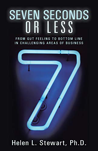 Imagen de archivo de Seven Seconds or Less: From Gut Feeling to Bottom Line in Challenging Areas of Business a la venta por ThriftBooks-Dallas