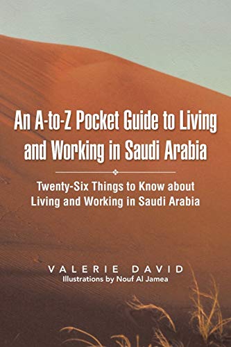 Beispielbild fr An A-To-Z Pocket Guide to Living and Working in Saudi Arabia: Twenty-Six Things to Know about Living and Working in Saudi Arabia zum Verkauf von Chiron Media