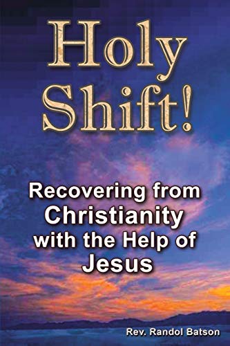 Beispielbild fr Holy Shift: Recovering from Christianity with the Help of Jesus zum Verkauf von Chiron Media