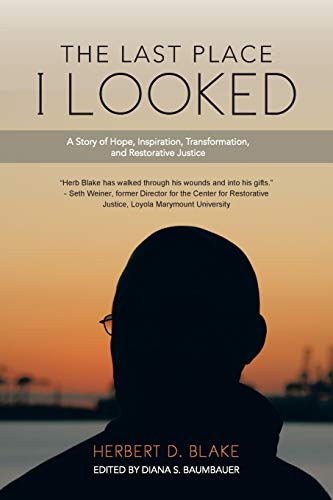 Beispielbild fr The Last Place I Looked: A Story of Hope, Inspiration, Transformation, and Restorative Justice zum Verkauf von Lakeside Books