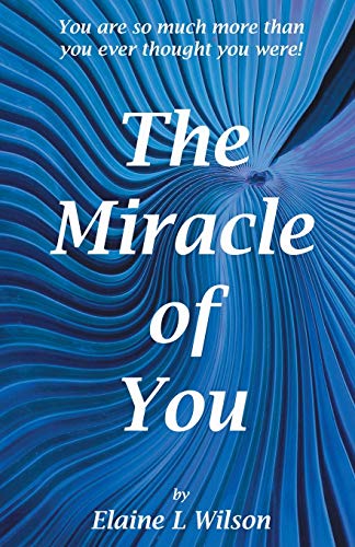 Stock image for The Miracle of You: You Are So Much More Then You Ever Thought You Were! for sale by Lucky's Textbooks