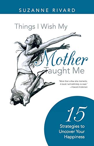 9781452583181: Things I Wish My Mother Taught Me: 15 Strategies to Uncover Your Happiness