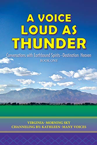 9781452583433: A Voice Loud as Thunder: Conversations with Earthbound Spirits - Destination: Heaven Book One