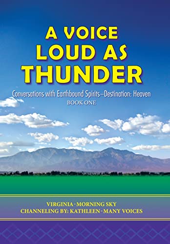 9781452583457: A Voice Loud As Thunder: Conversations With Earthbound Spirits destination: Heaven