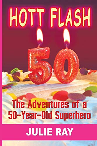 Imagen de archivo de Hott Flash: The Adventures of a 50-Year-Old Superhero a la venta por WorldofBooks