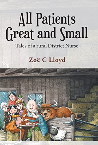 9781452584584: All Patients Great and Small: Tales of a Rural District Nurse