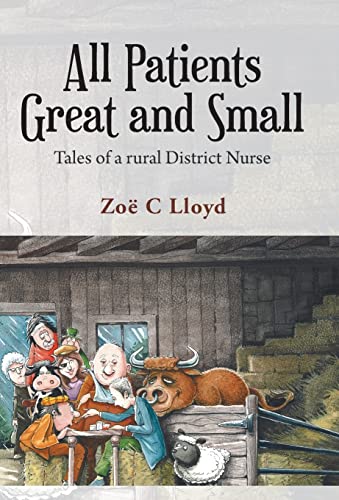 Stock image for All Patients Great and Small: Tales of a Rural District Nurse for sale by WorldofBooks