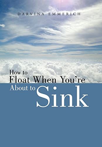 Imagen de archivo de How to Float When You're about to Sink a la venta por Lakeside Books