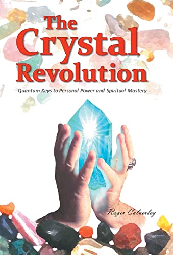 Stock image for The Crystal Revolution: Quantum Keys to Personal Power and Spiritual Mastery for sale by Lakeside Books