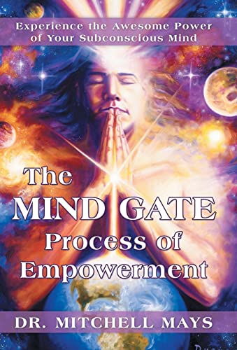 9781452588513: The Mind Gate Process of Empowerment: Experience the Awesome Power of Your Subconscious Mind