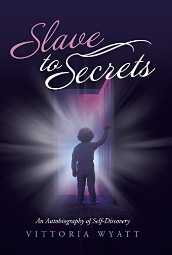 9781452588551: Slave to Secrets: An Autobiography of Self Discovery