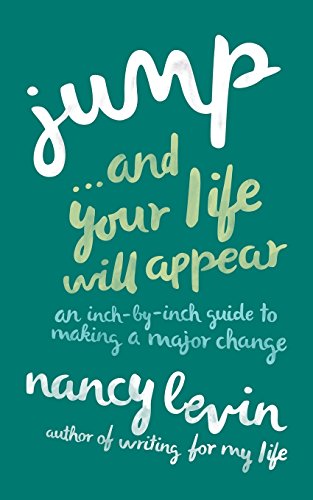 Imagen de archivo de Jump. and Your Life Will Appear : An Inch-By-Inch Guide to Making a Major Change a la venta por Better World Books: West