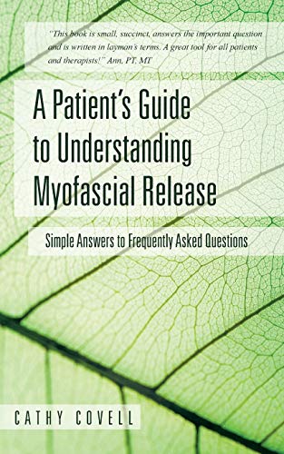 Stock image for A Patient's Guide to Understanding Myofascial Release: Simple Answers to Frequently Asked Questions for sale by SecondSale
