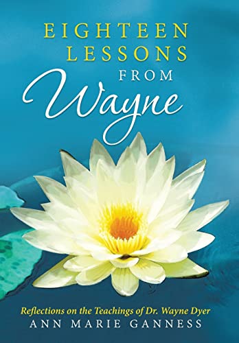 9781452589855: Eighteen Lessons from Wayne: Reflections on the Teachings of Dr. Wayne Dyer