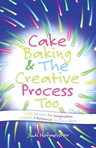 Beispielbild fr Cake Baking & the Creative Process: Recipes for Imagination! a Resource for Educators zum Verkauf von Books From California