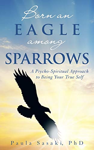 Imagen de archivo de Born an Eagle Among Sparrows: A Psycho-Spiritual Approach to Being Your True Self a la venta por Chiron Media