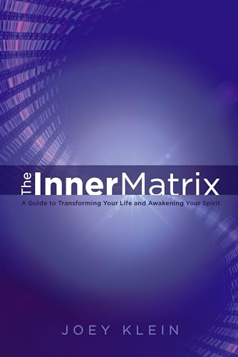 Imagen de archivo de The Inner Matrix: A Guide to Transforming Your Life and Awakening Your Spirit a la venta por SecondSale