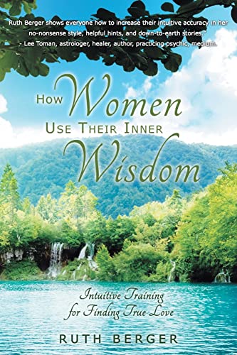 Stock image for How Women Use Their Inner Wisdom: Intuitive Training for Finding True Love for sale by Irish Booksellers