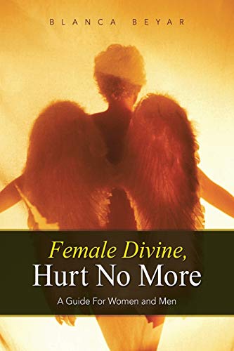 Beispielbild fr Female Divine, Hurt No More: A Guide For Women and Men zum Verkauf von The Book Bin