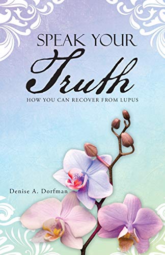 Beispielbild fr Speak Your Truth: How You Can Recover from Lupus zum Verkauf von Chiron Media